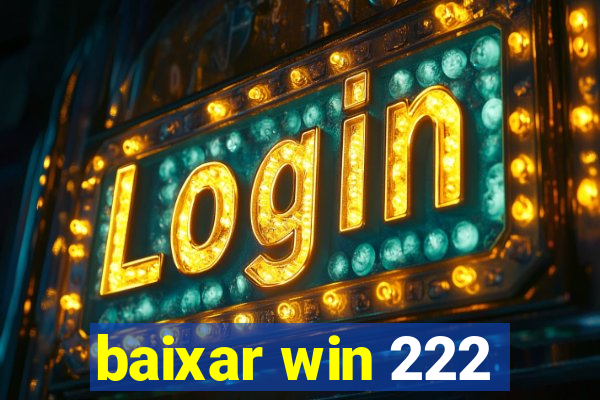 baixar win 222